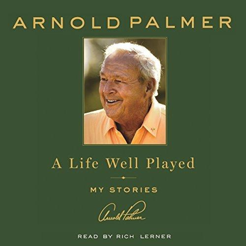 Arnold Palmer A Life Well Played